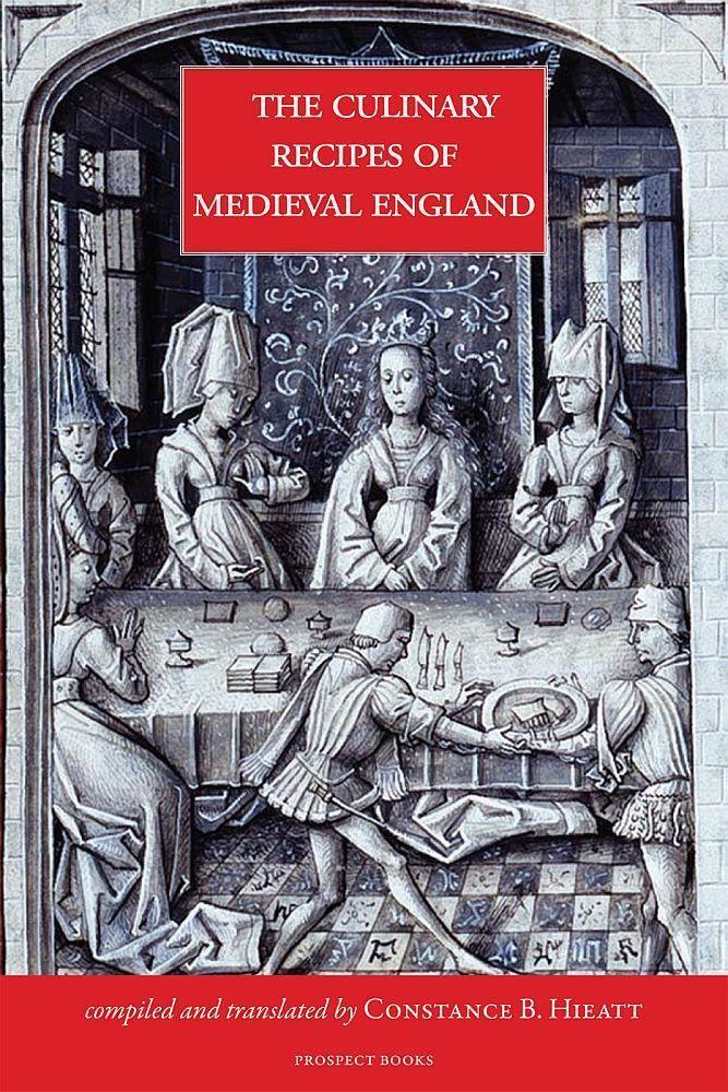 Cover: 9781909248304 | The Culinary Recipes of Medieval England | Constance B. Hieatt | Buch