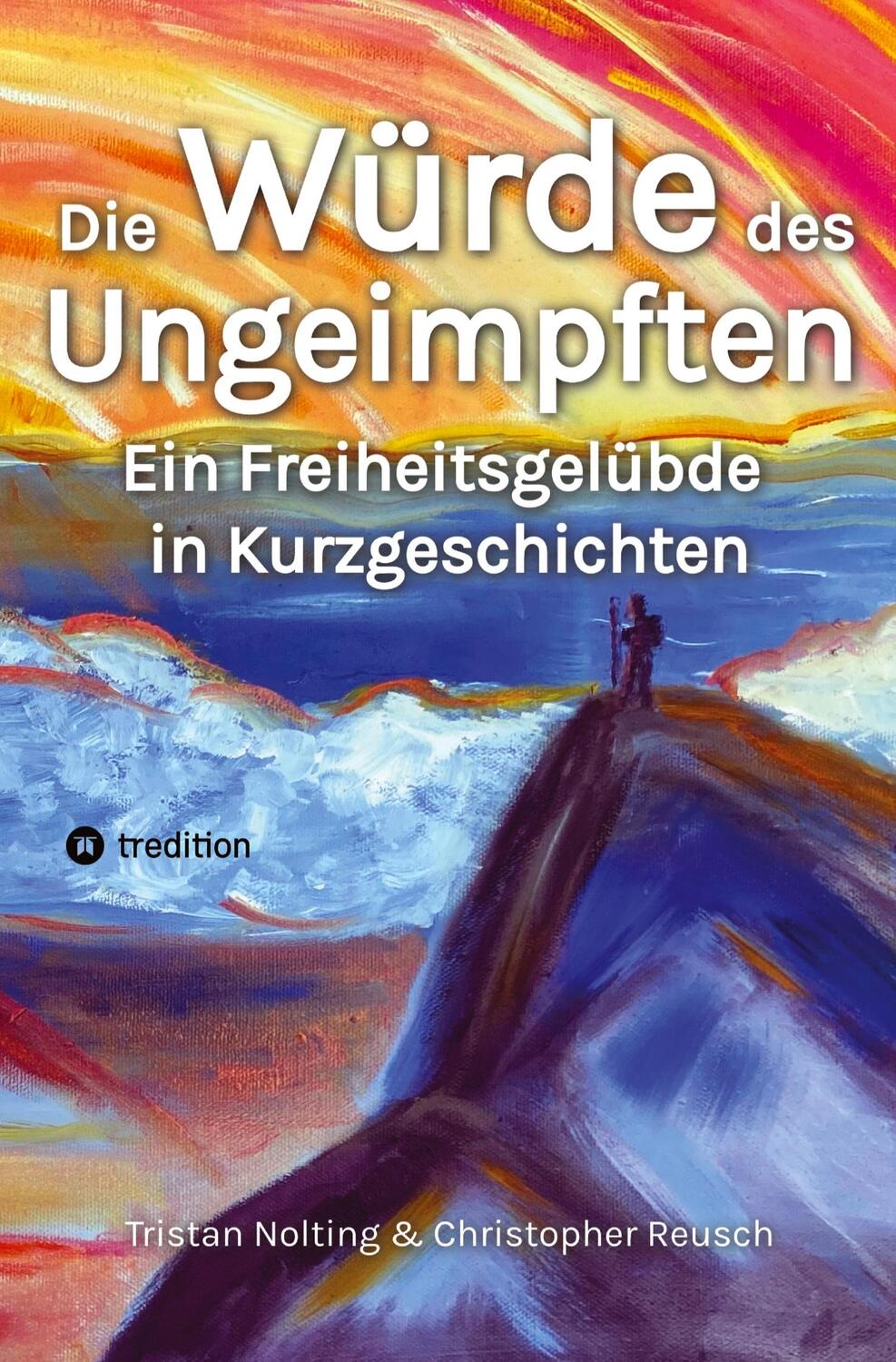 Cover: 9783347477520 | Die Würde des Ungeimpften | Ein Freiheitsgelübde in Kurzgeschichten