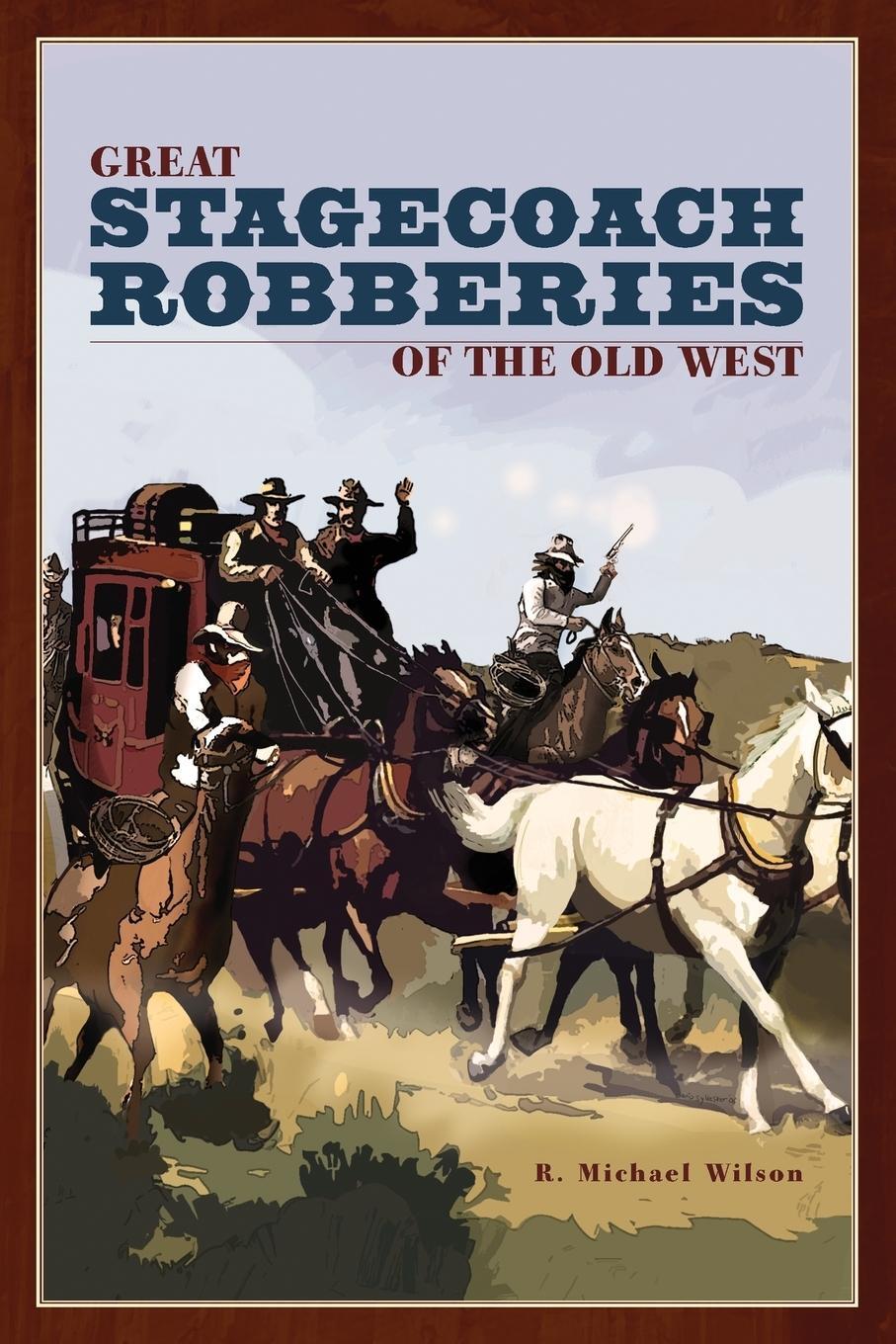 Cover: 9780762741274 | Great Stagecoach Robberies of the Old West | R. Michael Wilson | Buch