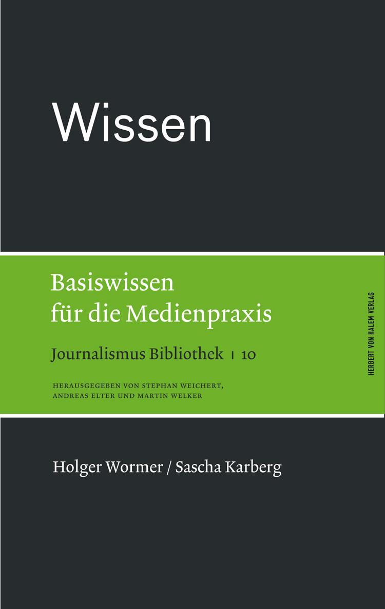 Cover: 9783869620244 | Wissen. Basiswissen für die Medienpraxis | Holger Wormer (u. a.)