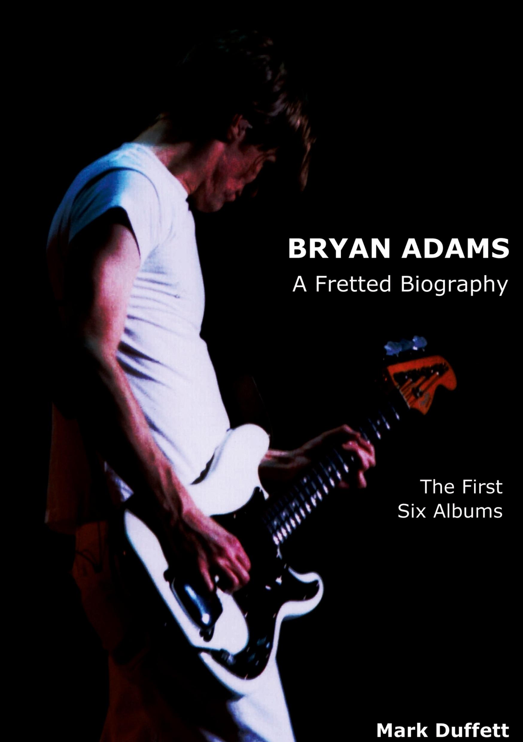 Cover: 9781910515969 | Bryan Adams | A Fretted Biography - The First Six Albums | Duffett