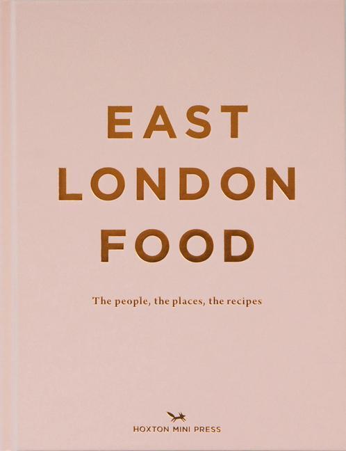 Cover: 9781910566763 | East London Food | The People, the Places, the Recipes | Buch | 2021