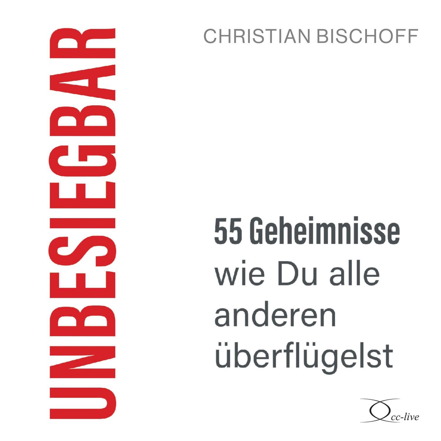 Cover: 9783956164866 | Unbesiegbar | 55 Geheimnisse, wie Du alle anderen überflügelst | CD