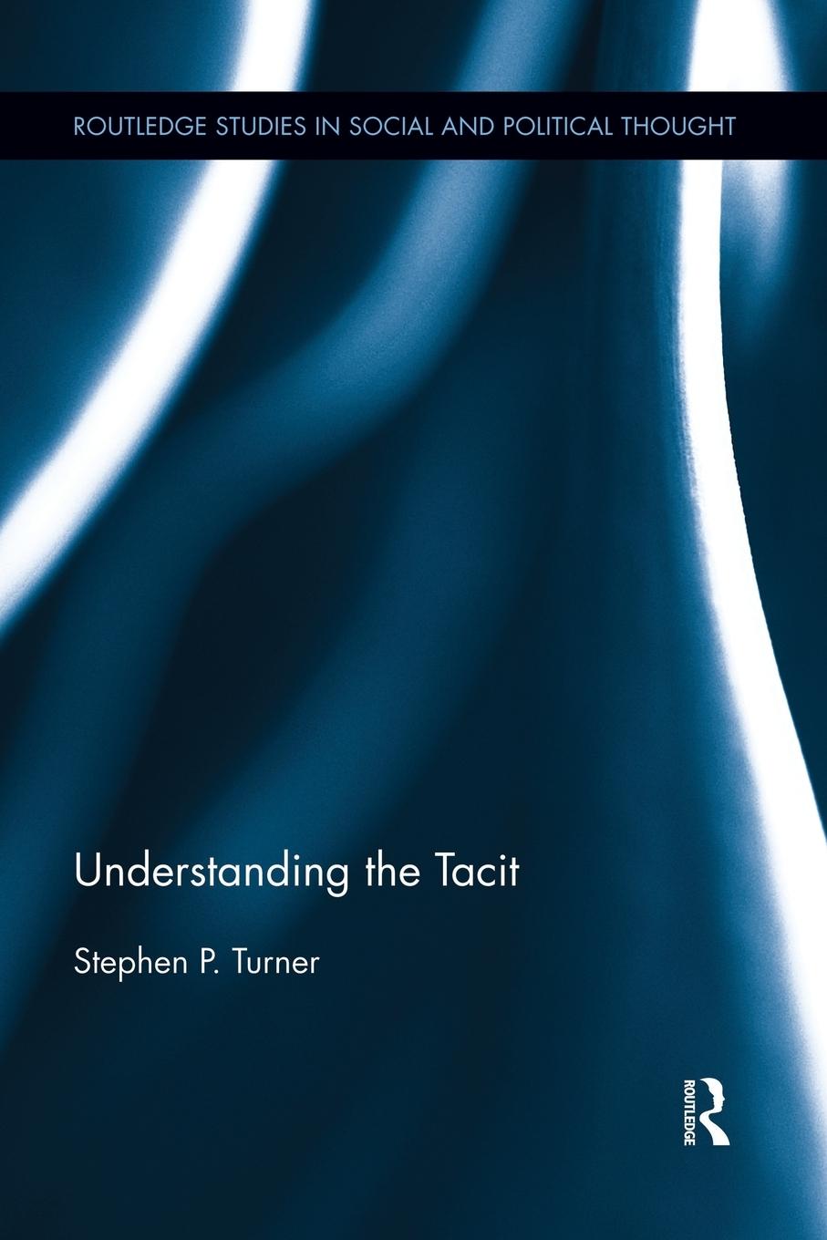 Cover: 9781138929647 | Understanding the Tacit | Stephen P. Turner | Taschenbuch | Englisch