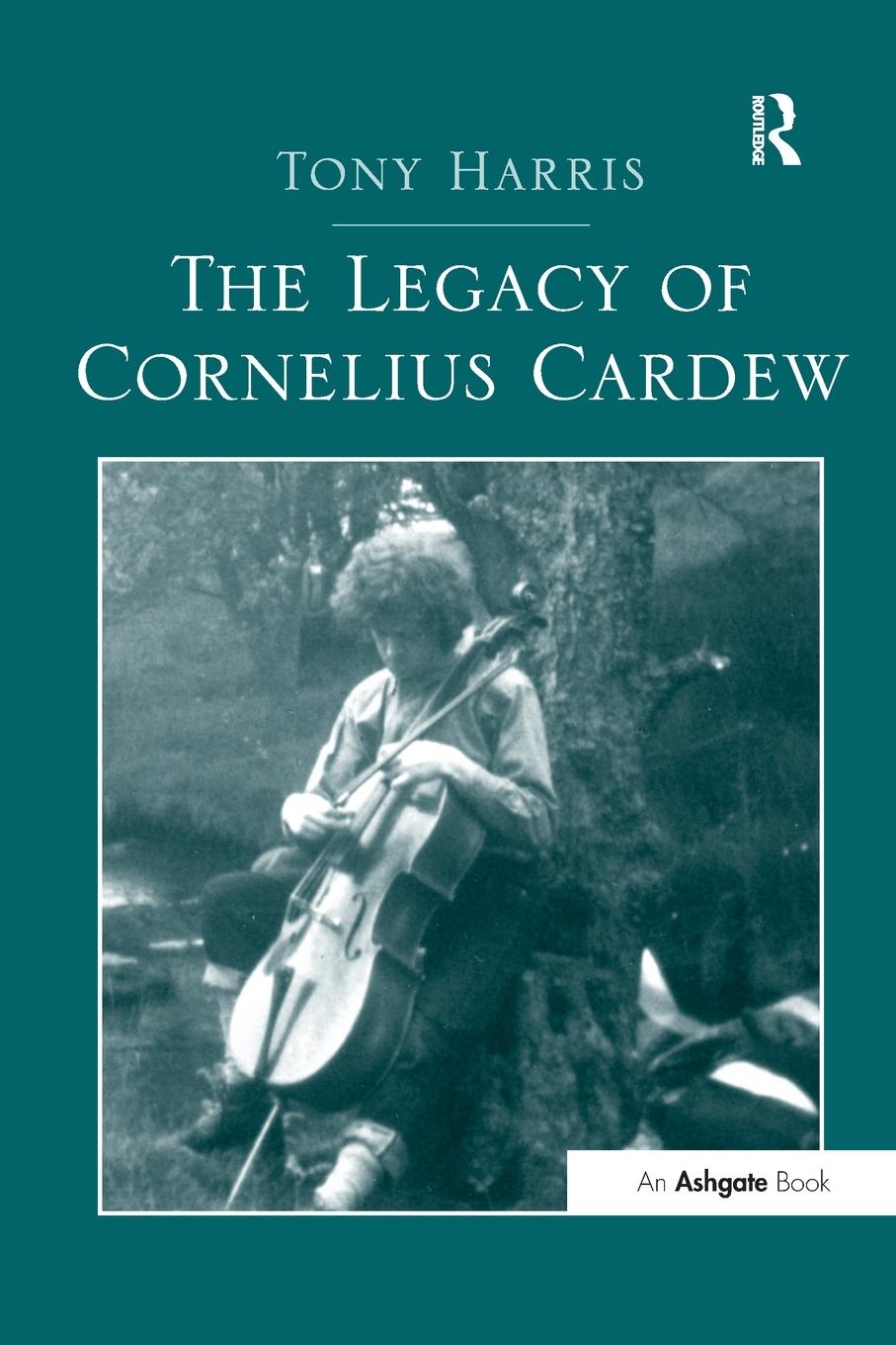 Cover: 9781138272590 | The Legacy of Cornelius Cardew | Tony Harris | Taschenbuch | Englisch