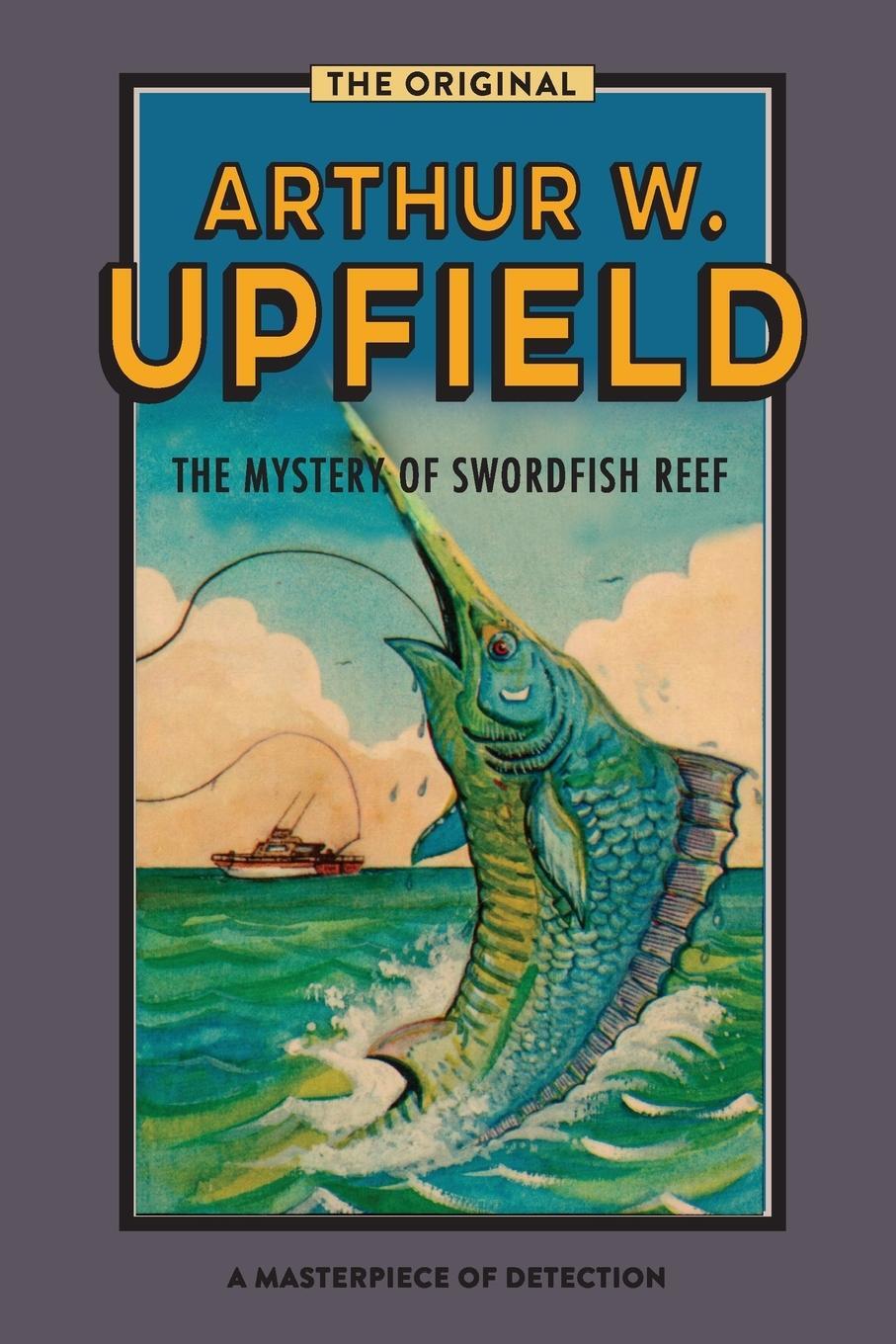 Cover: 9781925706666 | The Mystery Of Swordfish Reef | Arthur W. Upfield | Taschenbuch | 2018