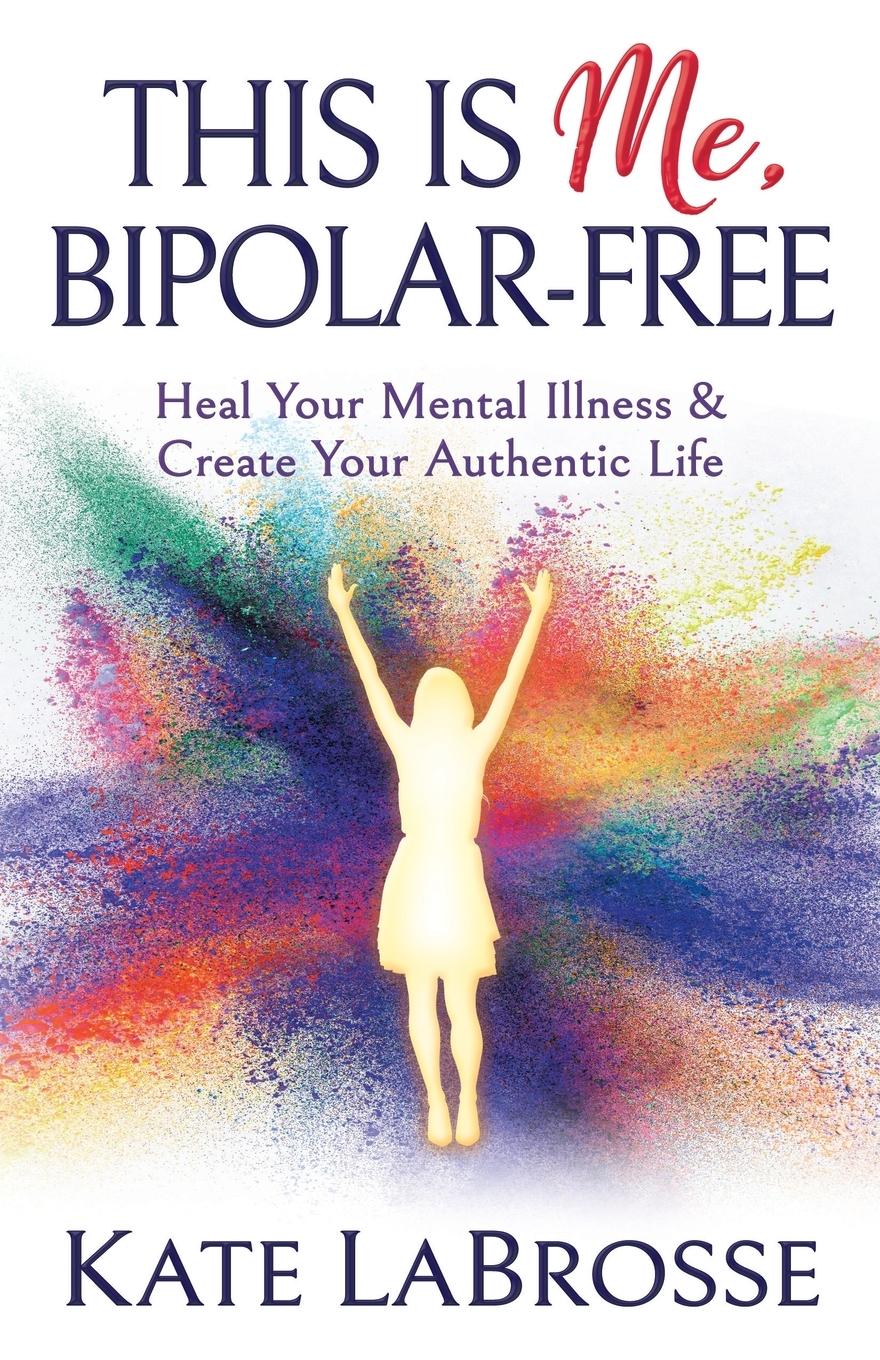 Cover: 9781642794229 | This is Me, Bipolar-Free | Kate Labrosse | Taschenbuch | Englisch