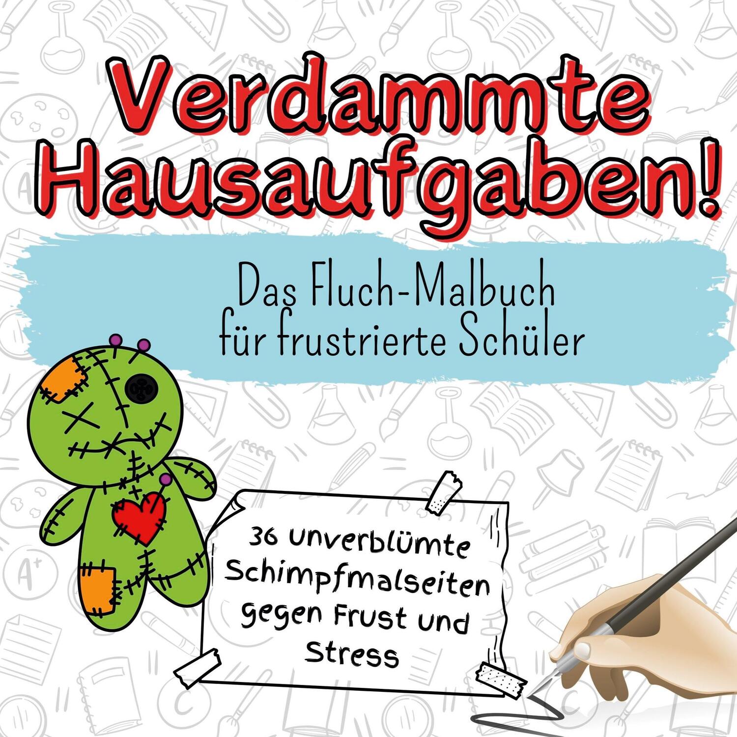 Cover: 9783759106940 | Verdammte Hausaufgaben! | Das Fluch-Malbuch für frustrierte Schüler