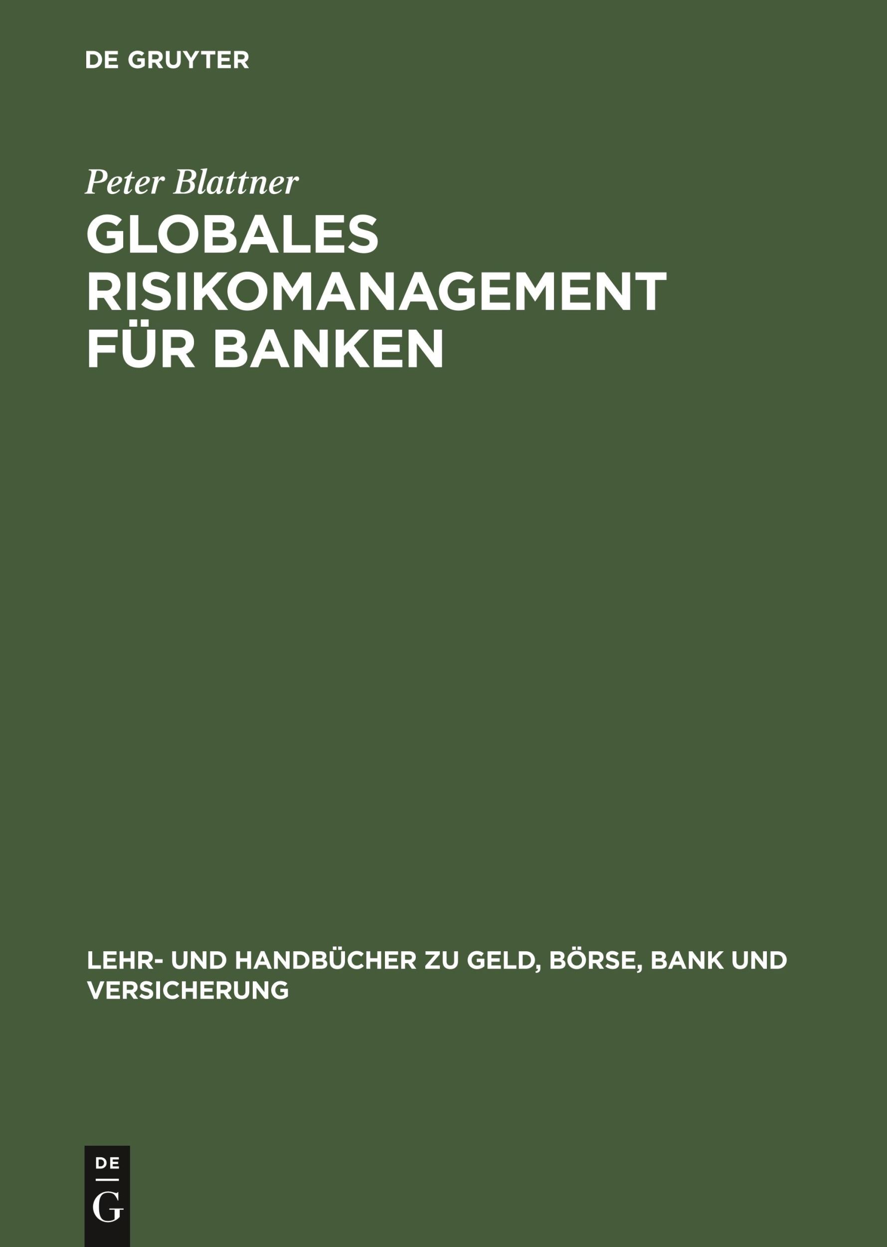 Cover: 9783486274790 | Globales Risikomanagement für Banken | Peter Blattner | Buch | 400 S.