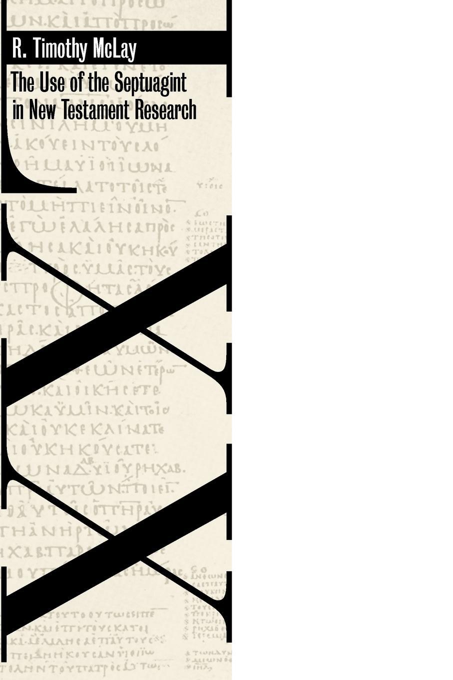 Cover: 9780802860910 | The Use of the Septuagint in New Testament Research | R. Timothy McLay