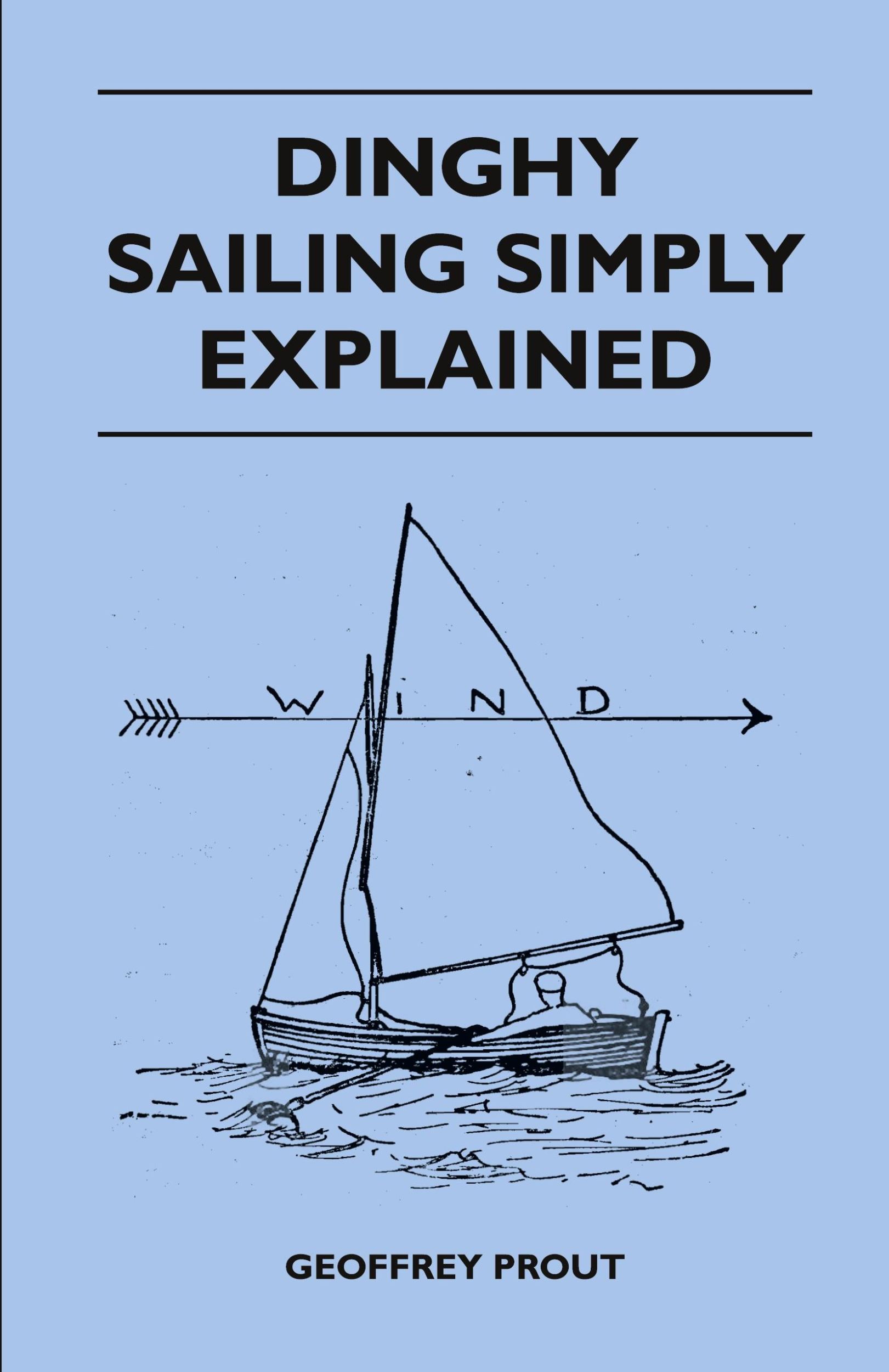 Cover: 9781447410959 | Dinghy Sailing Simply Explained | Geoffrey Prout | Taschenbuch | 2011