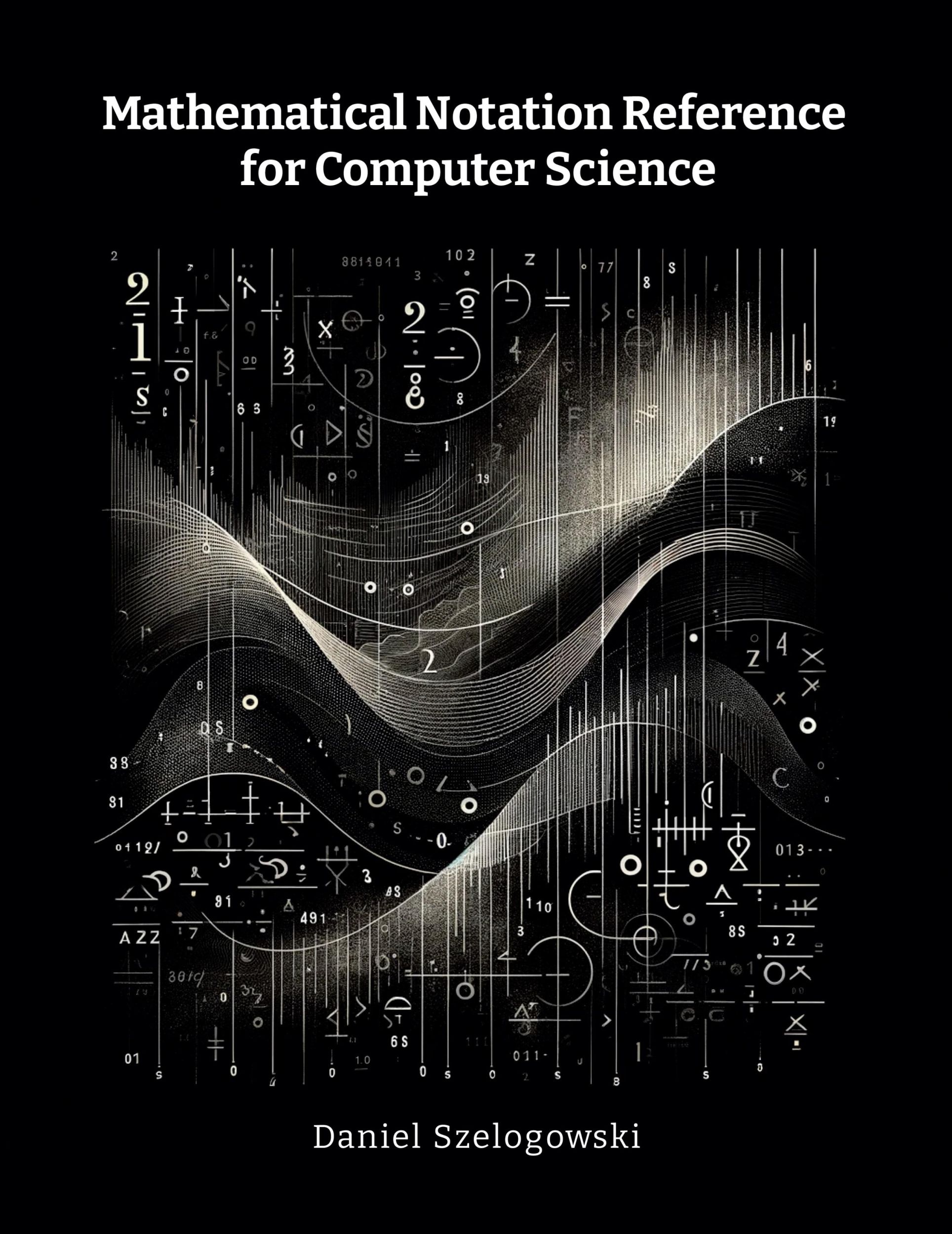 Cover: 9781304807953 | Mathematical Notation Reference for Computer Science | Szelogowski