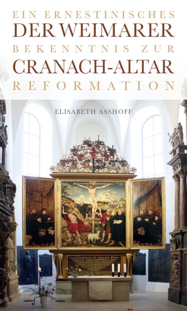 Cover: 9783946553007 | Der Weimarer Cranach-Altar | Elisabeth Asshoff | Taschenbuch | Deutsch