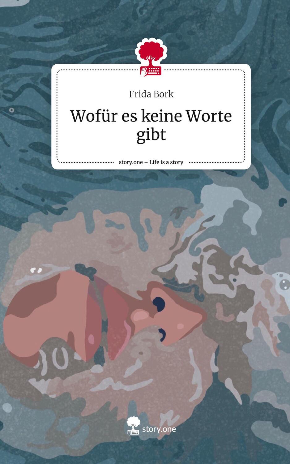 Cover: 9783711568250 | Wofür es keine Worte gibt. Life is a Story - story.one | Frida Bork