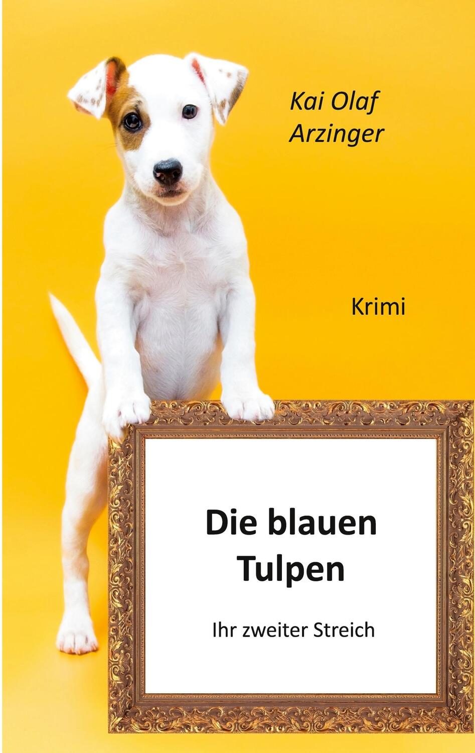 Cover: 9783758323515 | Die blauen Tulpen | Ihr zweiter Streich | Kai Olaf Arzinger | Buch