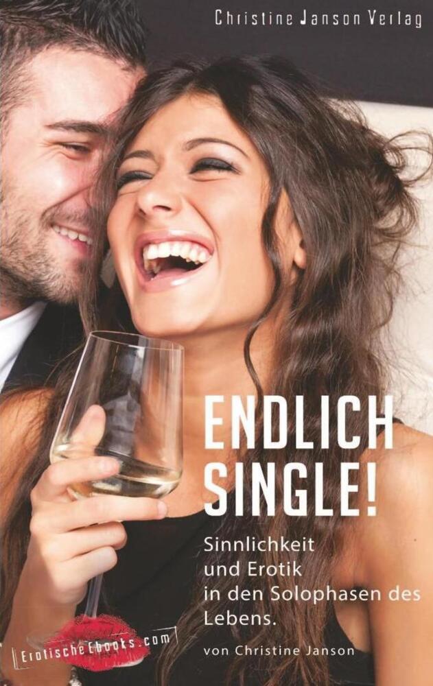 Cover: 9783939229940 | Endlich Single! Sinnlichkeit und Erotik in den Solophasen des Lebens.