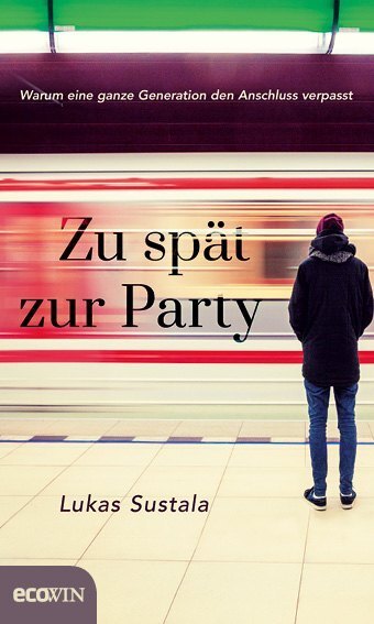 Cover: 9783711002358 | Zu spät zur Party | Warum eine ganze Generation den Anschluss verpasst