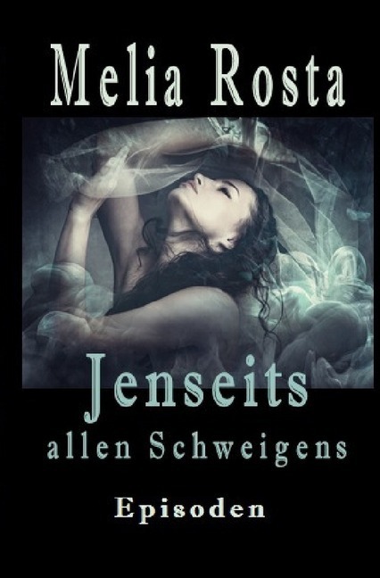 Cover: 9783748576761 | Jenseits allen Schweigens | Melia Rosta | Taschenbuch | 144 S. | 2019