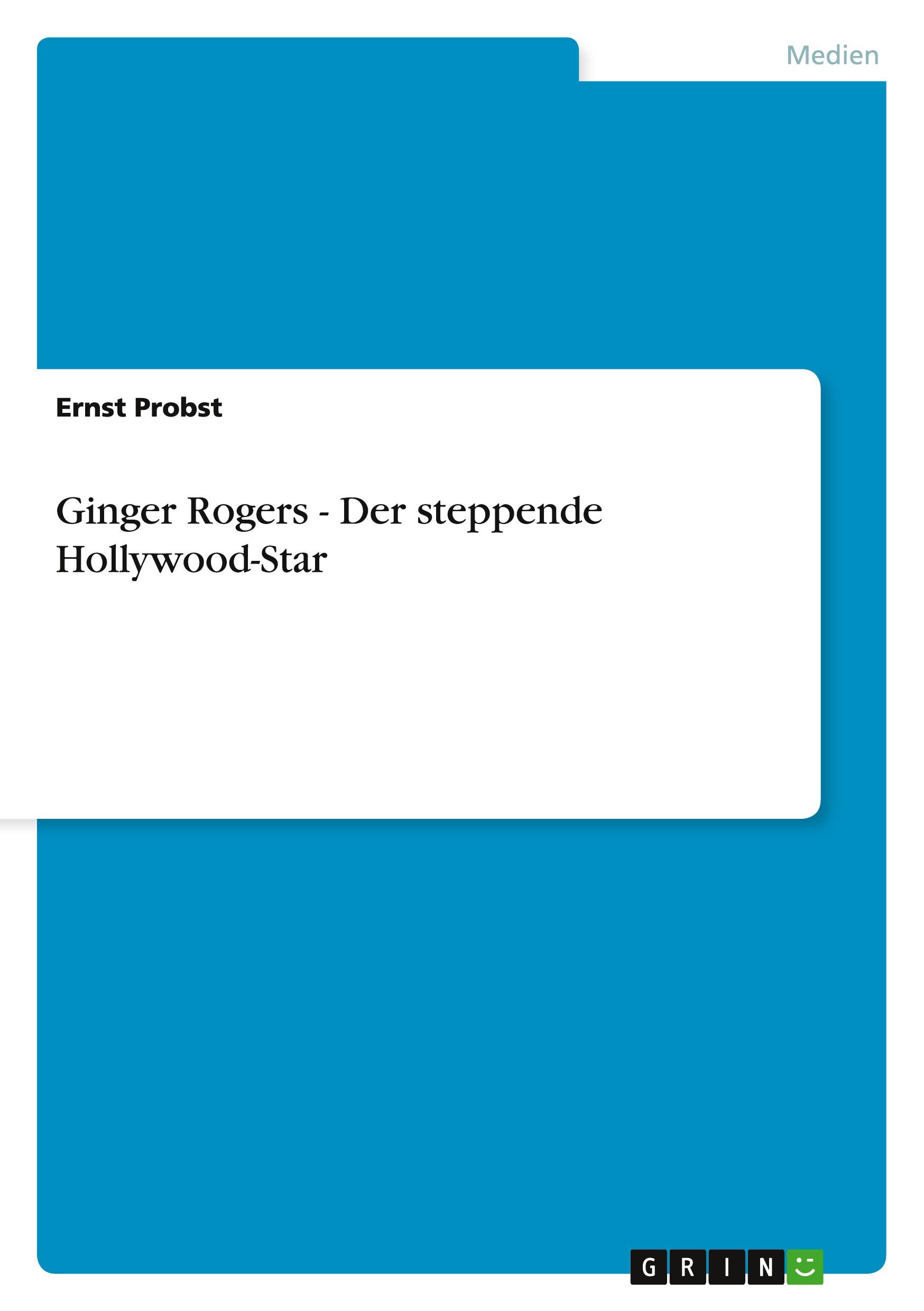 Cover: 9783656234463 | Ginger Rogers - Der steppende Hollywood-Star | Ernst Probst | Buch