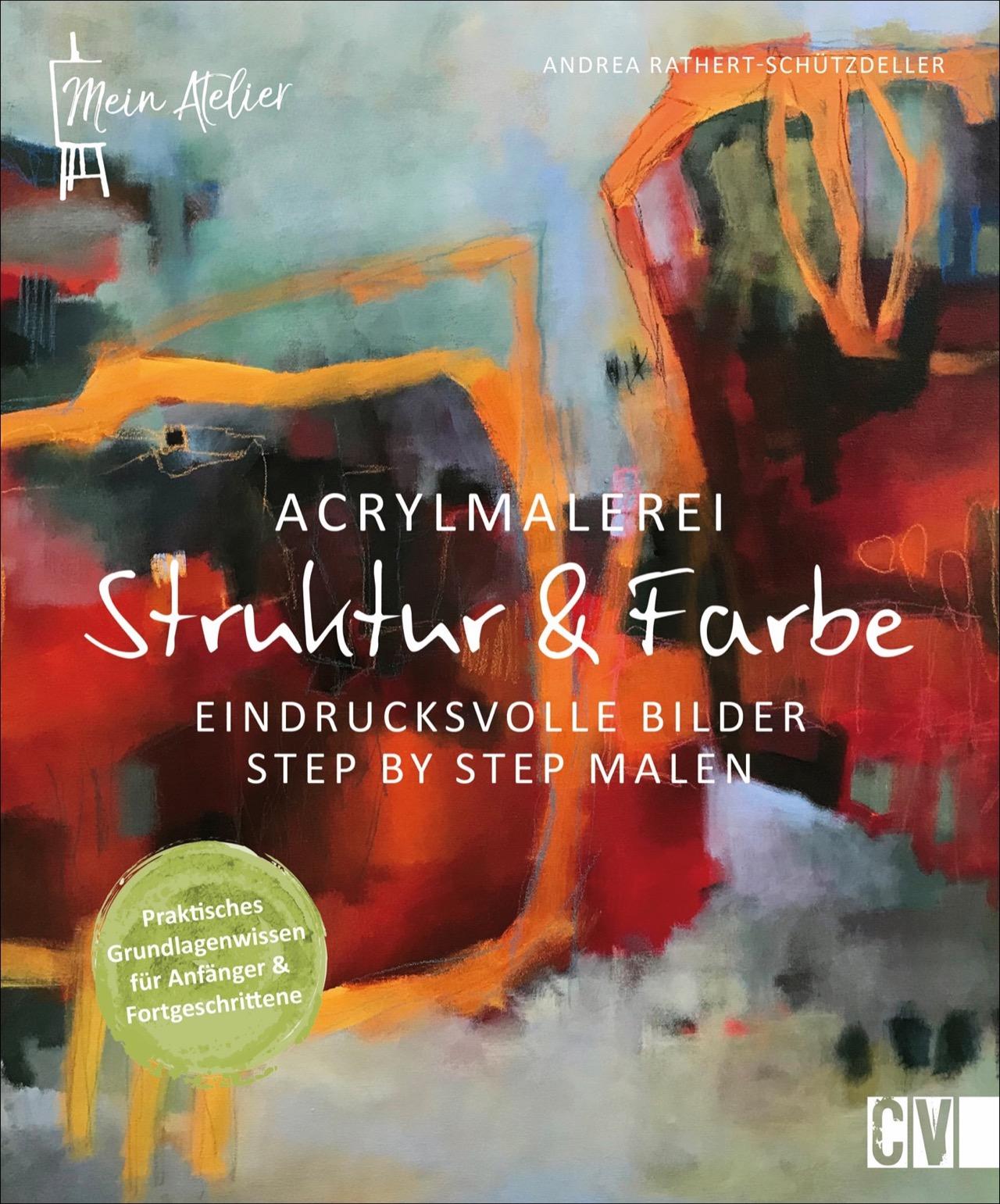 Cover: 9783862304295 | Mein Atelier Acrylmalerei - Struktur &amp; Farbe | Rathert-Schützdeller