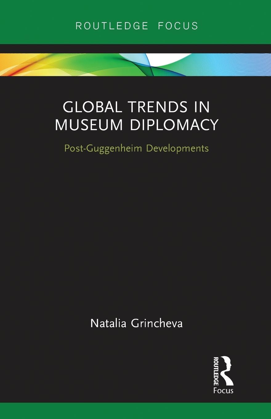 Cover: 9780367787943 | Global Trends in Museum Diplomacy | Post-Guggenheim Developments