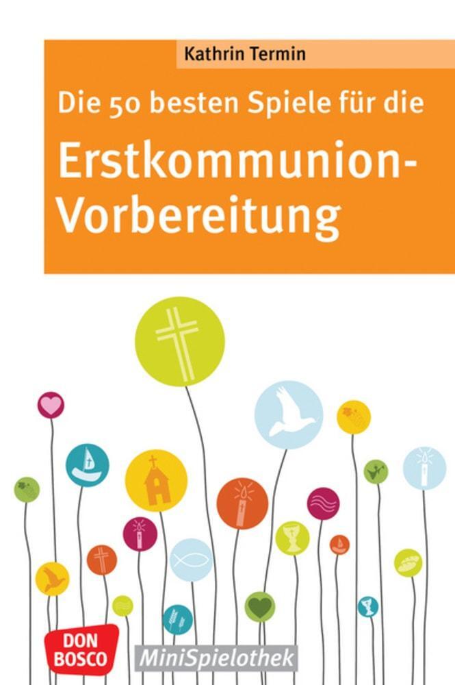 Cover: 9783769825565 | Die 50 besten Spiele für die Erstkommunion-Vorbereitung | Termin