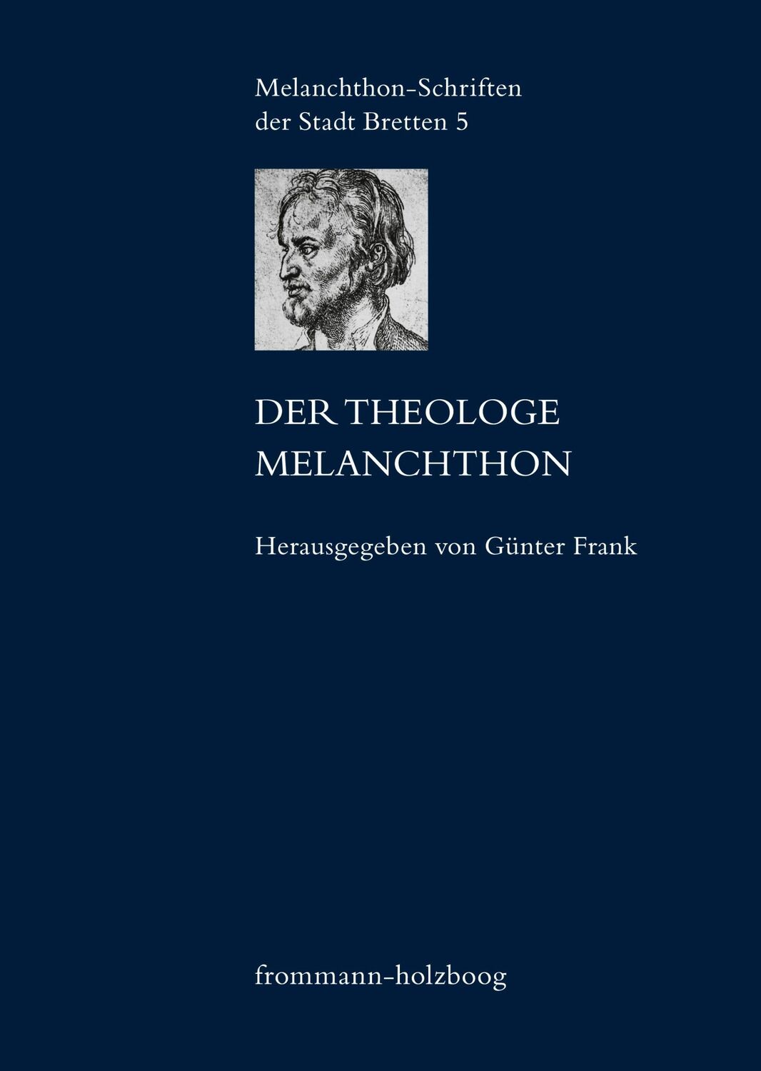 Cover: 9783772822490 | Der Theologe Melanchthon | Günter Frank | Buch | 462 S. | Deutsch