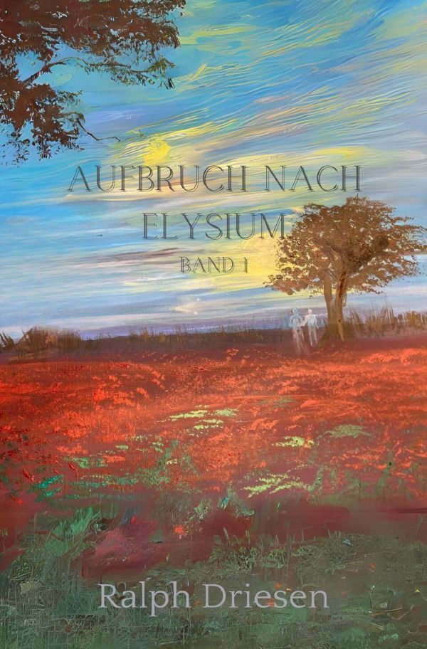 Cover: 9783758459511 | Aufbruch nach Elysium Band 1 | DE | Ralph Driesen | Taschenbuch | 2024