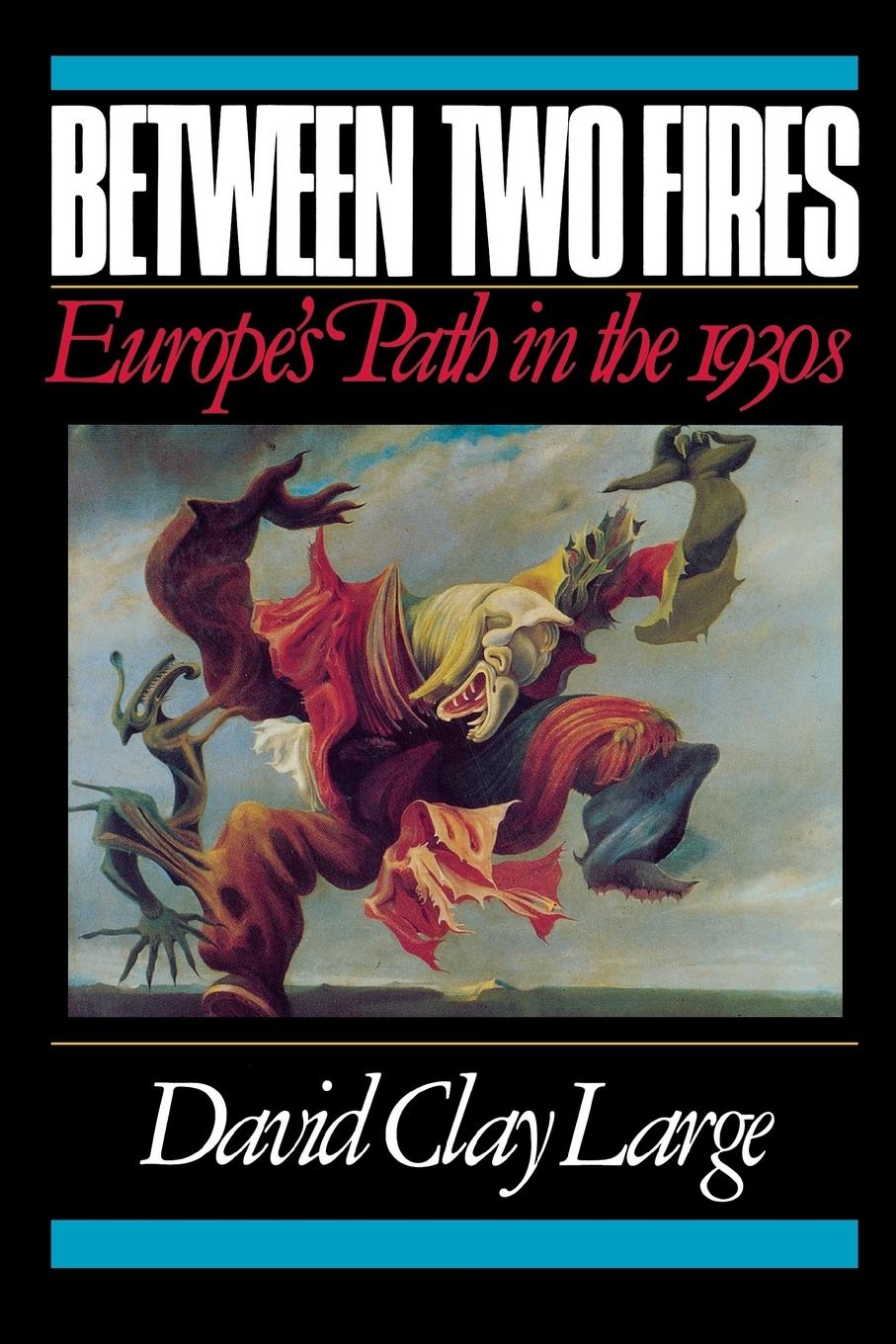 Cover: 9780393307573 | Between Two Fires | Europe's Path in the 1930s | David Clay Large