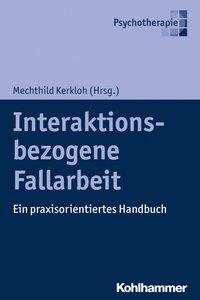 Cover: 9783170320536 | Interaktionsbezogene Fallarbeit | Ein praxisorientiertes Handbuch