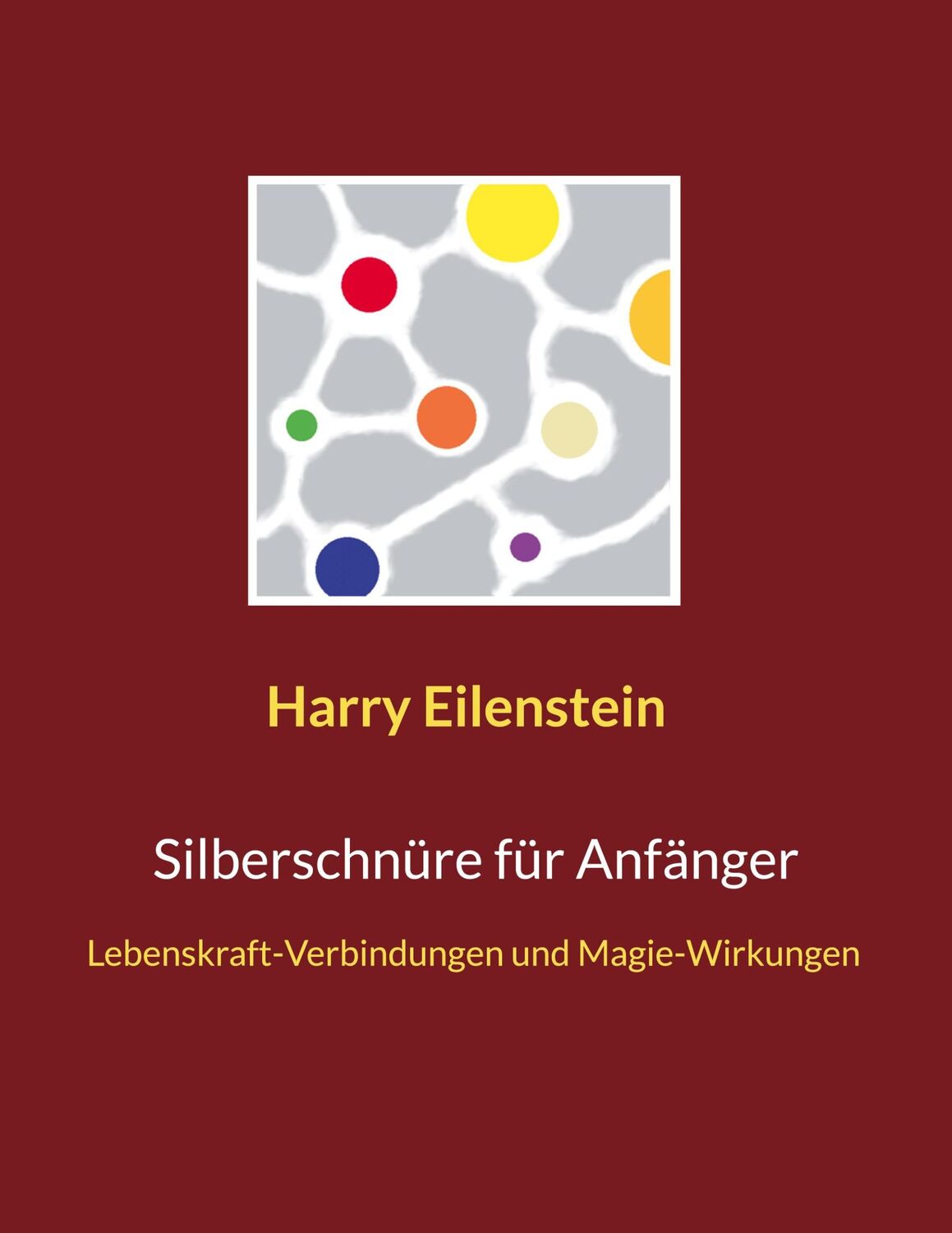 Cover: 9783754396728 | Silberschnüre für Anfänger | Harry Eilenstein | Taschenbuch | 52 S.