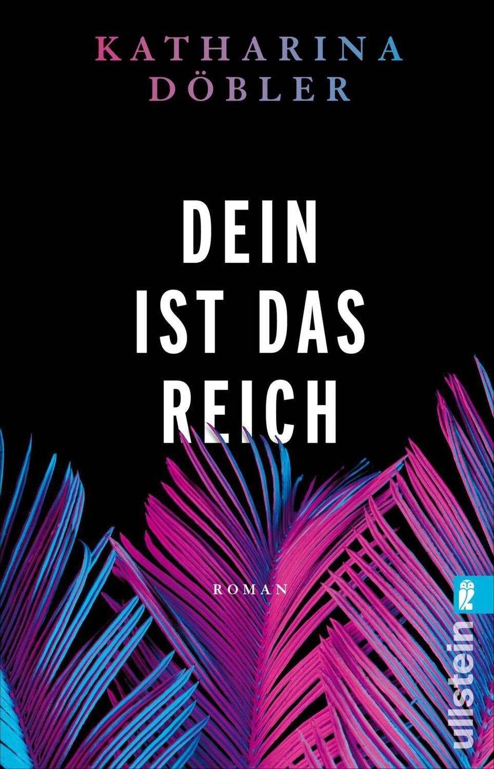 Cover: 9783548066844 | Dein ist das Reich | Katharina Döbler | Taschenbuch | 480 S. | Deutsch