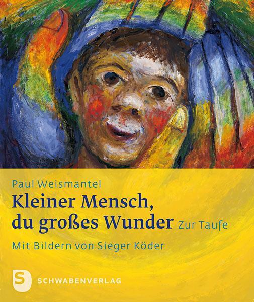 Cover: 9783796615917 | Kleiner Mensch, du großes Wunder | Zur Taufe | Paul Weismantel | 16 S.