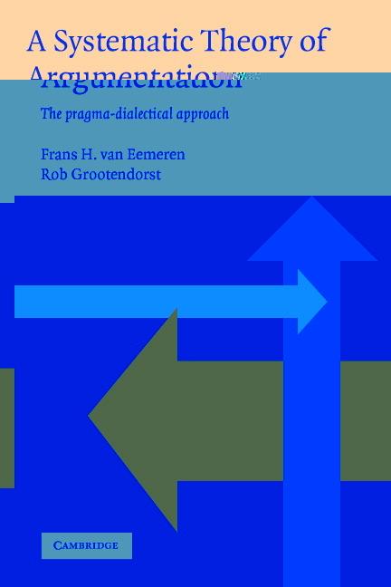 Cover: 9780521537728 | A Systematic Theory of Argumentation | The Pragma-Dialectical Approach