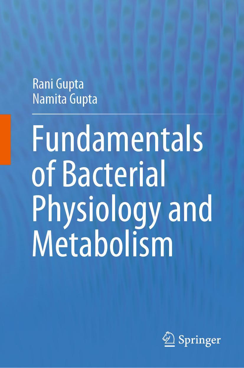 Cover: 9789811607226 | Fundamentals of Bacterial Physiology and Metabolism | Gupta (u. a.)