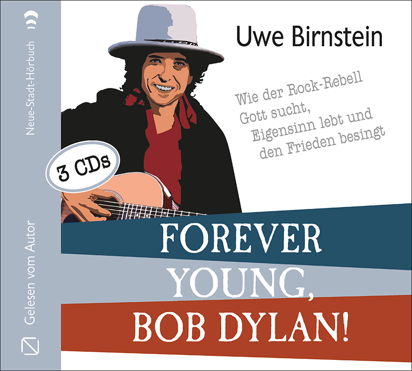 Cover: 9783734612794 | Forever young, Bob Dylan!, 3 Audio-CD | Wie der Rock-Rebell Gott sucht