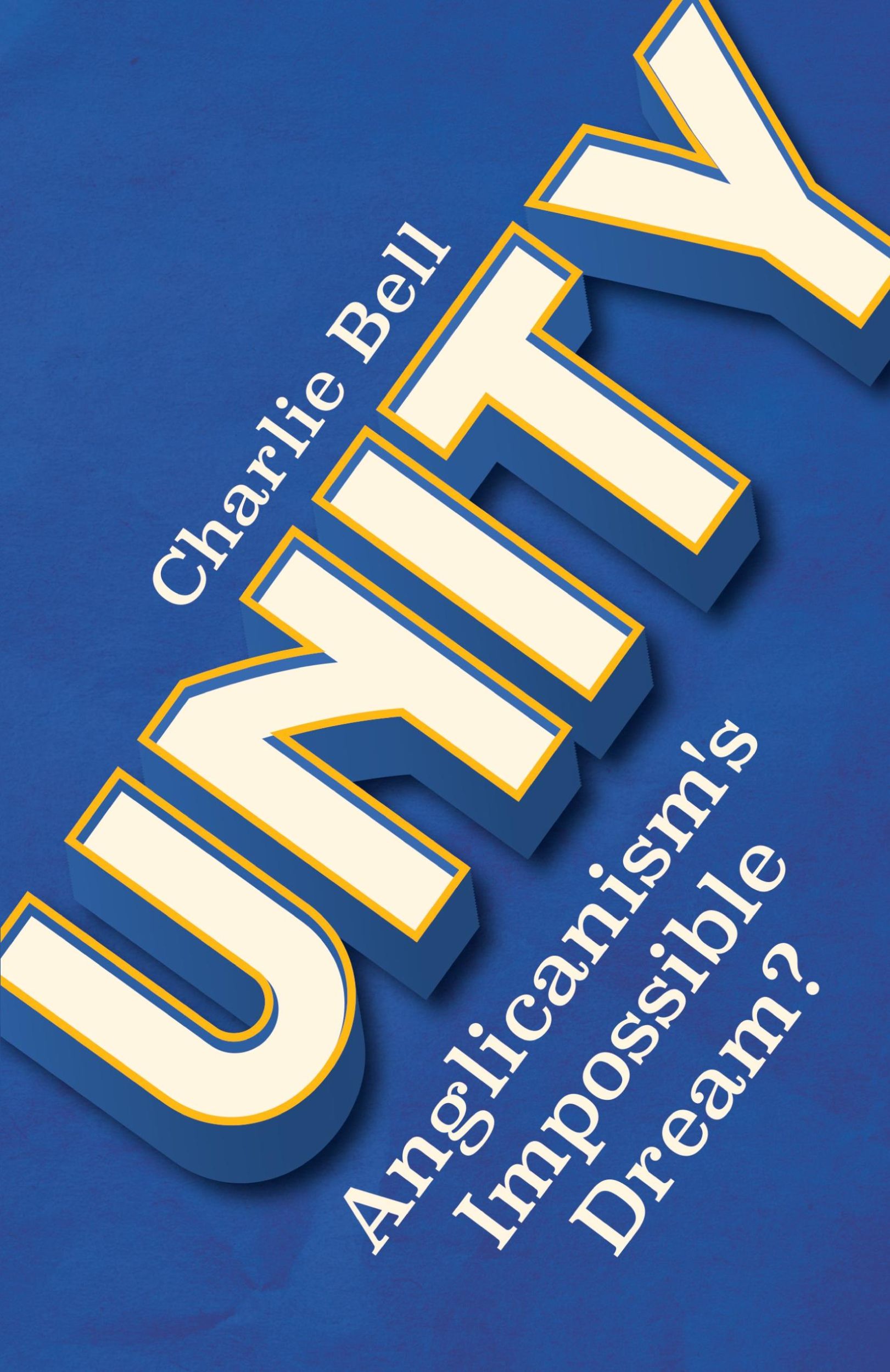 Cover: 9780334065609 | Unity | Anglicanism's Impossible Dream? | Charlie Bell | Taschenbuch