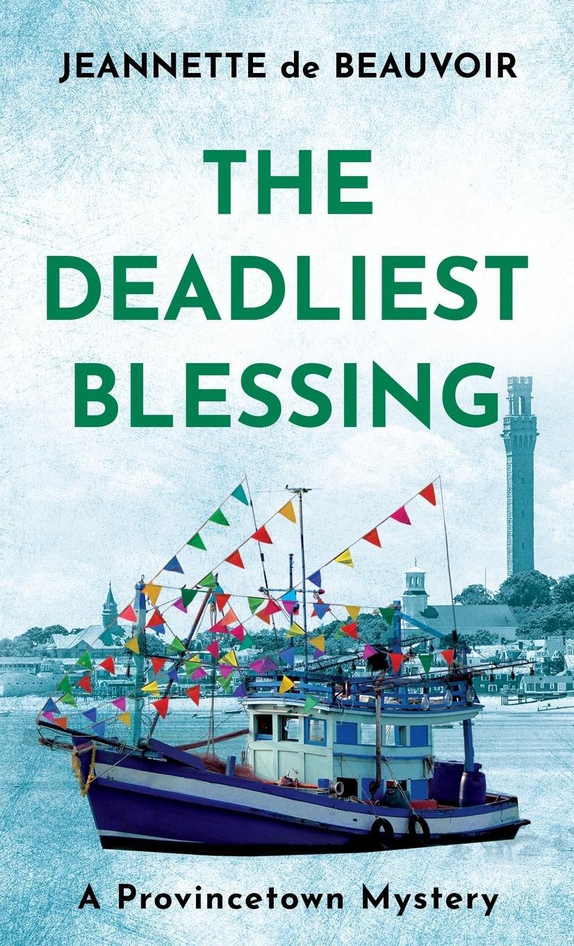 Cover: 9780999245149 | The Deadliest Blessing | A Provincetown Mystery | Beauvoir | Buch