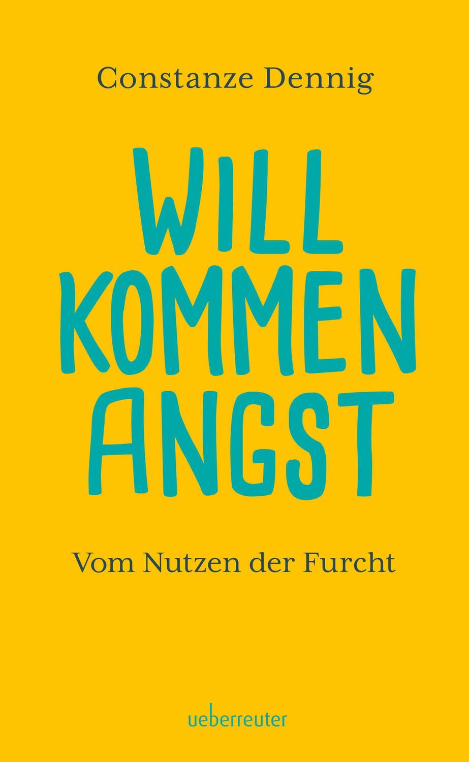 Cover: 9783800078295 | Willkommen Angst | Vom Nutzen der Furcht | Constanze Dennig | Buch