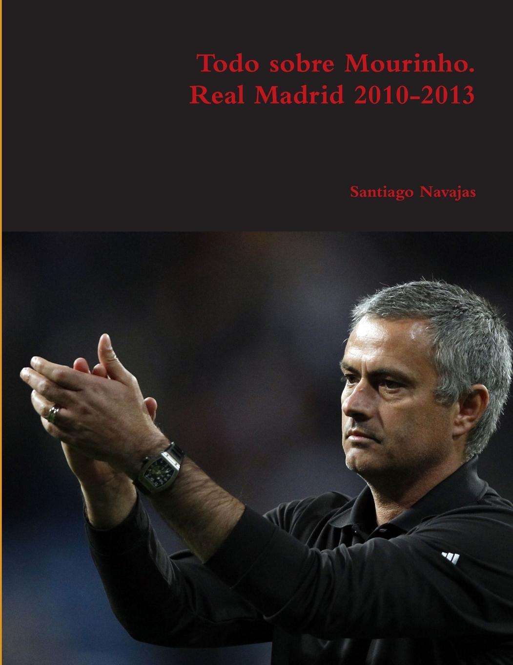 Cover: 9781291484045 | Todo sobre Mourinho. Real Madrid 2010-2013 | Santiago Navajas | Buch