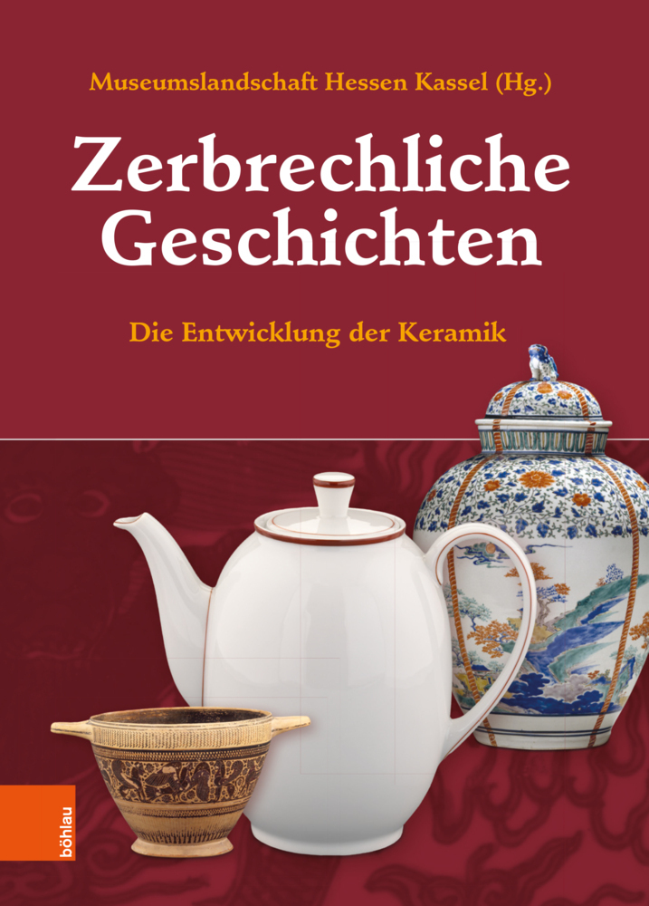 Cover: 9783412524982 | Zerbrechliche Geschichten | Die Entwicklung der Keramik | Kassel