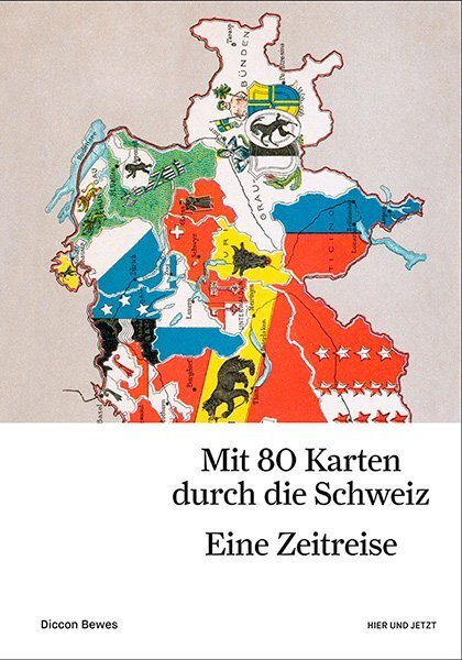 Cover: 9783039193448 | Mit 80 Karten durch die Schweiz | Eine Zeitreise | Diccon Bewes | Buch