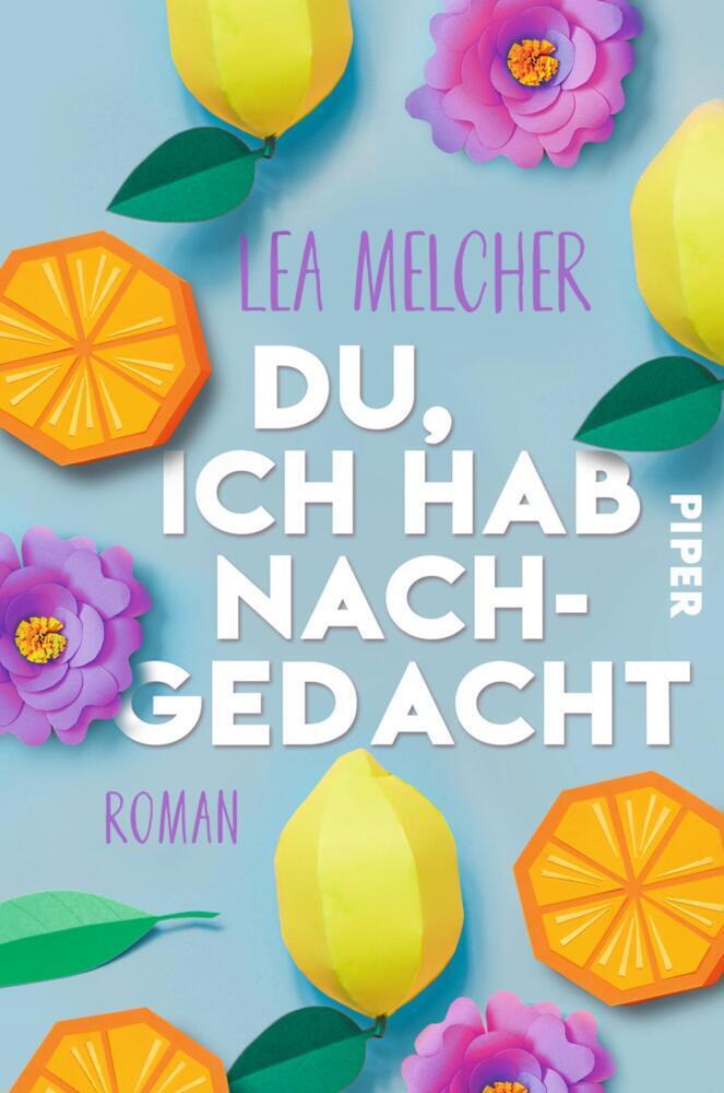 Cover: 9783492062985 | Du, ich hab nachgedacht | Lea Melcher | Taschenbuch | 320 S. | Deutsch