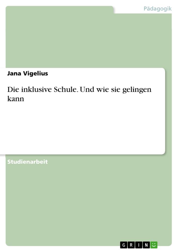 Cover: 9783346533098 | Die inklusive Schule. Und wie sie gelingen kann | Jana Vigelius | Buch