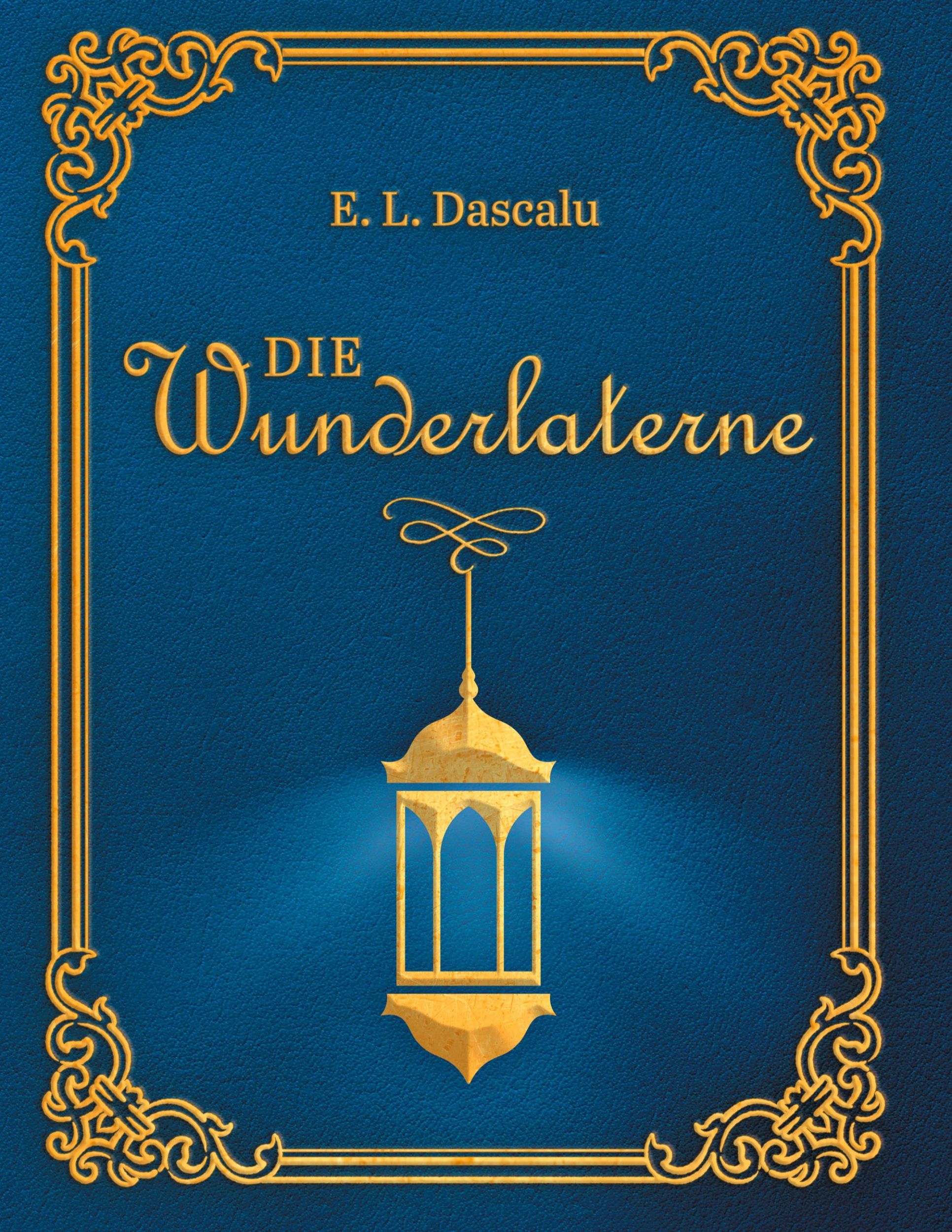 Cover: 9783759769640 | Die Wunderlaterne | E. L. Dascalu | Buch | Deutsch | 2025