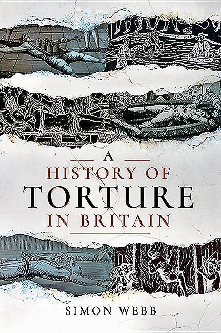 Cover: 9781526751485 | A History of Torture in Britain | Simon Webb | Taschenbuch | Englisch