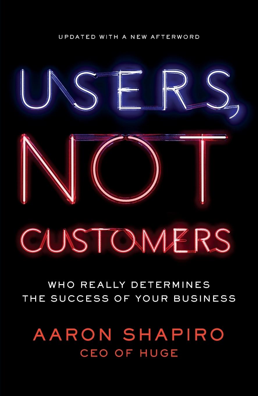 Cover: 9781591846314 | Users, Not Customers | Aaron Shapiro | Taschenbuch | Englisch | 2013