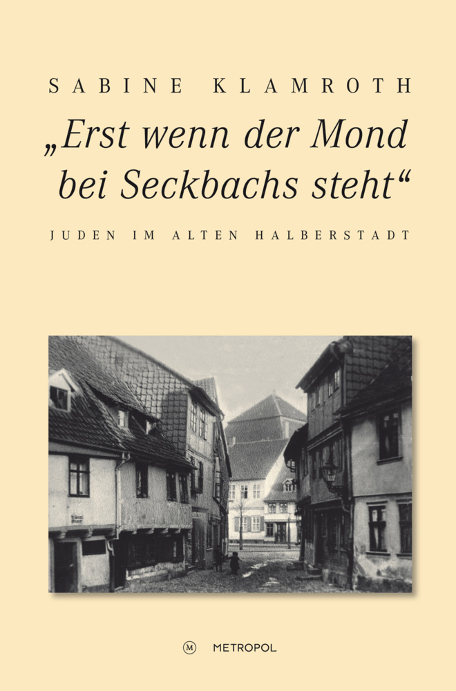 Cover: 9783863312084 | "Erst wenn der Mond bei Seckbachs steht" | Juden im alten Halberstadt