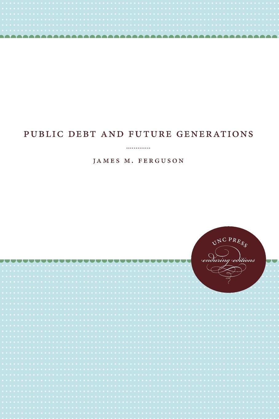 Cover: 9780807873502 | Public Debt and Future Generations | James M. Ferguson | Taschenbuch