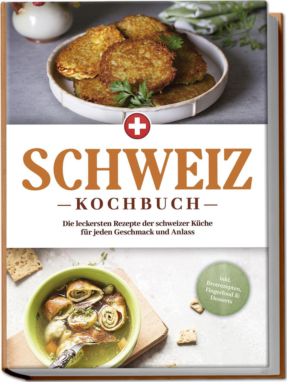 Cover: 9783757602727 | Schweiz Kochbuch: Die leckersten Rezepte der schweizer Küche für...